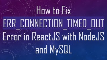 How to Fix ERR_CONNECTION_TIMED_OUT Error in ReactJS with NodeJS and MySQL