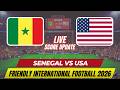 Senegal Vs USA | Friendly International Football 2026 | Live Score Update