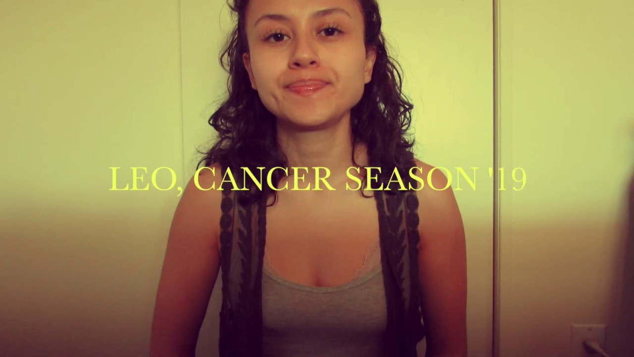 Leo, Cancer Season '19