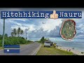Hitchhiking An Island Nation | Nauru Island
