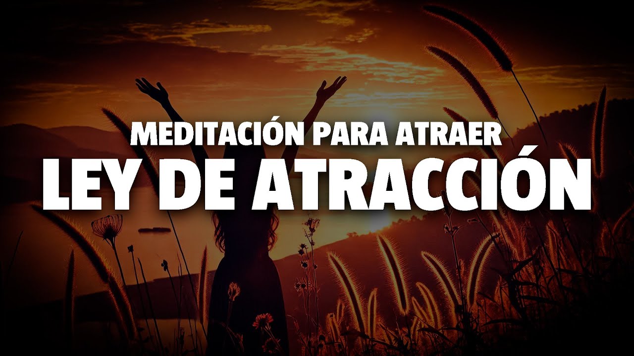 Meditacion para atraer Abundancia, Dinero y Riqueza | Ley de la ...