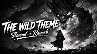 Full The Wild Theme-Slowed + Reverb| Dhanush | Sai Abhyankar | OM Update