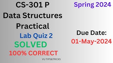 CS-301P| Lab quiz 2 | Non-Graded solved | 01-May-2024 |100% correct |#cs301p | Spring 2024