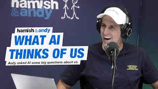 What AI Thinks Of Us | Hamish & Andy