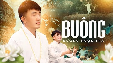 Buông - Dương Ngọc Thái (Official MV) | Ai rồi cũng đến nơi cuối cùng! Mộ sâu vùi lấp kiếp phù du