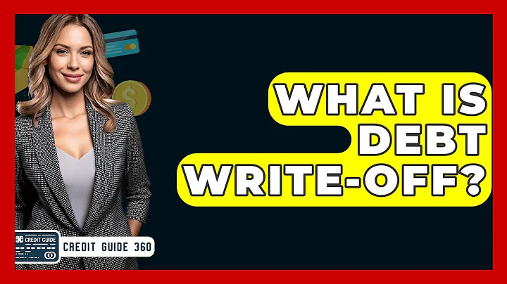 What Is Debt Write-Off? - CreditGuide360.com