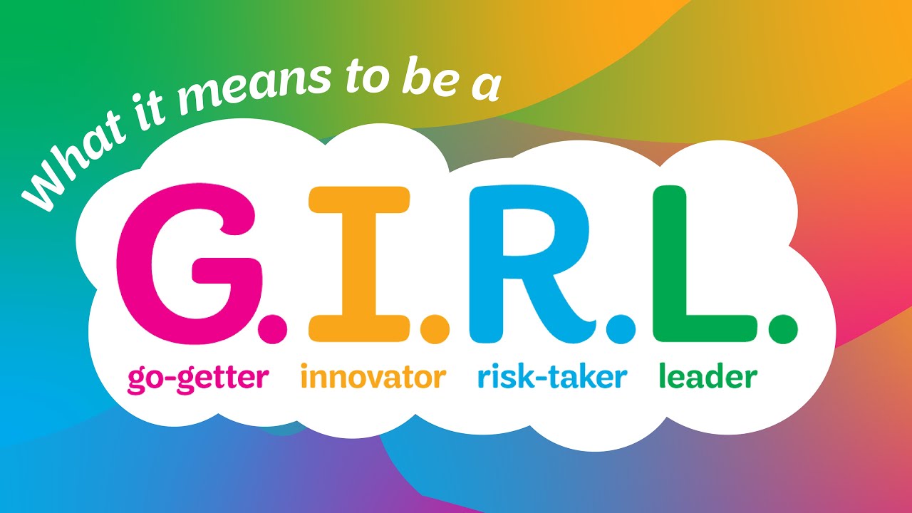 What It Means To Be A G I R L Go getter Innovator Risk taker Leader 