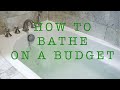 How to Bathe on a Budget