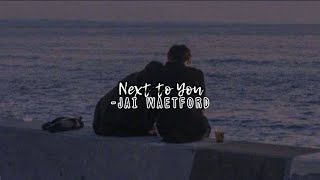 next to you-jai waetford (sped up + reverb)