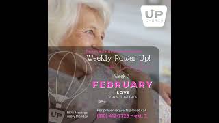 UP Church LA Prayer Chaplain Ministry presents: FEBRUARY Weekly Power UP - LOVE