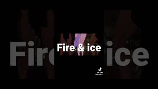 Fire & Ice