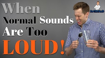 When Normal Sounds are Painfully LOUD! | Hyperacusis