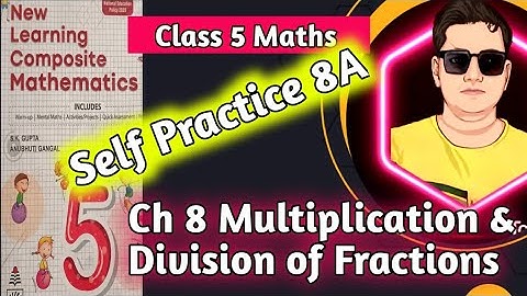 Class 5 Maths Chapter 8 Multiplication and Division of Fractions Class 5 Maths|Self Practice 8 A|hps