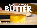 How To Make Your Own Butter | Bon Appétit