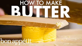 How To Make Your Own Butter | Bon Appétit
