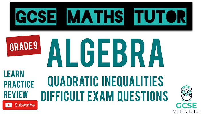 The 5 Hardest Quadratic Inequalities Exam Questions | Grade 9+ Series | GCSE Maths Tutor