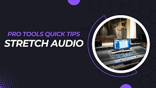 Pro Tools Quick Tip - Stretch Audio