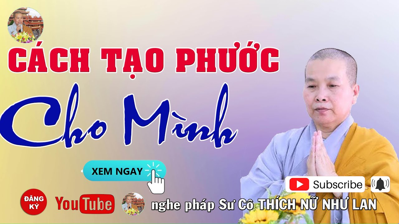 CÁCH TẠO PHƯỚC CHO MÌNH -  SƯ CÔ : THÍCH NỮ NHƯ LAN ( Nên Nghe Một Lần rất hay )