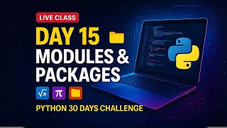 Day 15 Python Modules &amp; Packages | Importing Math, OS, Random | Custom Module in Python | Live Class