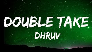 Dhruv - Double take (Lyrics)
