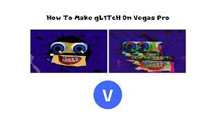 How To Make gL1TcH On Vegas Pro