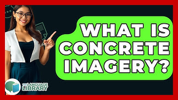 What Is Concrete Imagery? - The Language Library