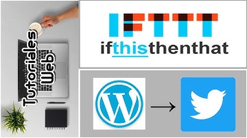 IFTTT 2017 - Publicar automáticamente de Wordpress a Twitter (español)