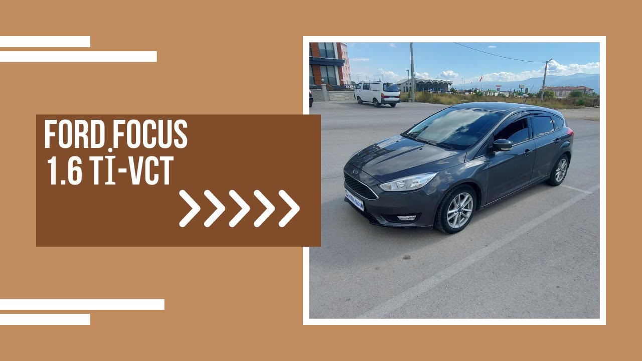 Ford focus 1 6 ti vct trend x detayl nceleme ve test s r focus 3