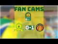 Mamelodi Sundowns [0] 0-1 [2] Espérance de Tunis | Fan Cams  | reaction from the stands