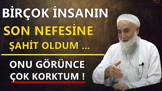 Bi̇r Çok İnsanin Son Nefesi̇ne Şahi̇t Oldum Ama Onu Görünce Çok Korktum İbretli̇k Salih Aksu Hocaefendi