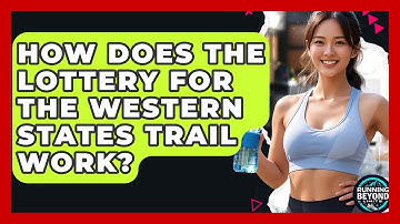 How Does The Lottery For The Western States Trail Work? - Running Beyond Limits