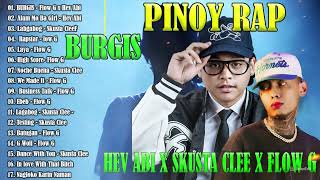 BURGIS , Alam Mo Ba Girl |  Hev Abi SKusta Clee, Flow G  PINOY RAP Songs Nonstop 2024 💖