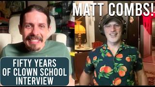 Matt Combs - Fifty Years of Clown School Interview
