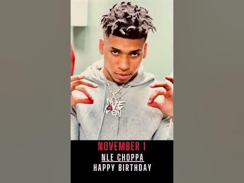 Happy Birthday NLE CHOPPA - YouTube