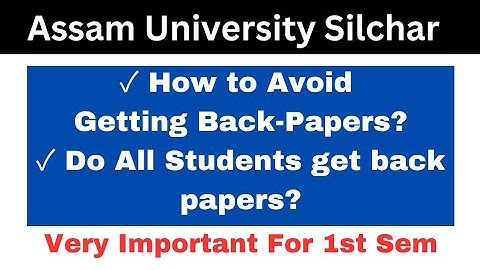 Stay Ahead of the Game: How to Avoid Back Papers in Your 1st Semester at Assam University |First Sem