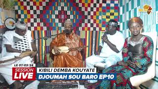 LIVE :  DJOUMAH SOU BARO EP10 - KIBILI DEMBA KOUYATE