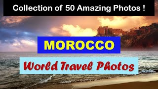 World Travel Photos | Morocco Travel Photos | Landscapes Slideshow | Pictures around the World