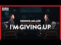 Why You Should Skip College, Giving Up & The Real O’Reilly | Dennis Miller | COMEDY | Rubin Report