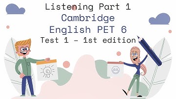 PET LISTENING - PART 1 (CAMBRIDGE PET 6 - TEST 1 -1ST EDITION) (with Answer Key & Transcript)