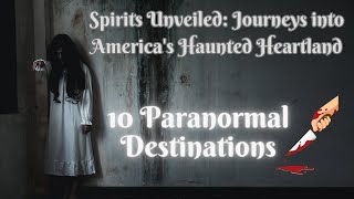 Spirits Unveiled Journeys into Americas Haunted Heartland