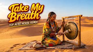 Take My Breath (Afro House Remix 2026) 🔥 Deep Tribal Vibes | Sunset Groove Mix | Chill &amp; Dance