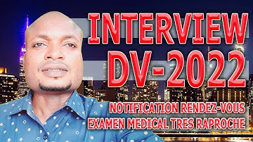 INTERVIEW DV 2022 : NOTIFICATION ET DENDEZ-VOUS TRES RAPROCHE