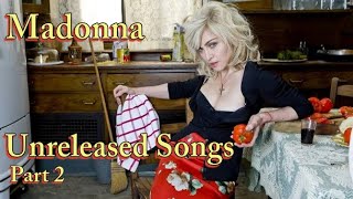 Madonna Unreleased Songs - A Compilation (Part 2)