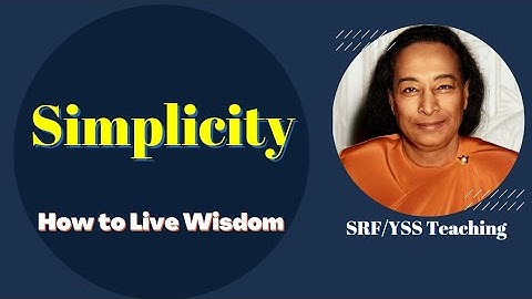 Simplicity | How to Live Wisdom | Gurudev Paramhansa Yogananda | YSS/SRF