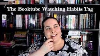 Booktube Watching Habits Tag