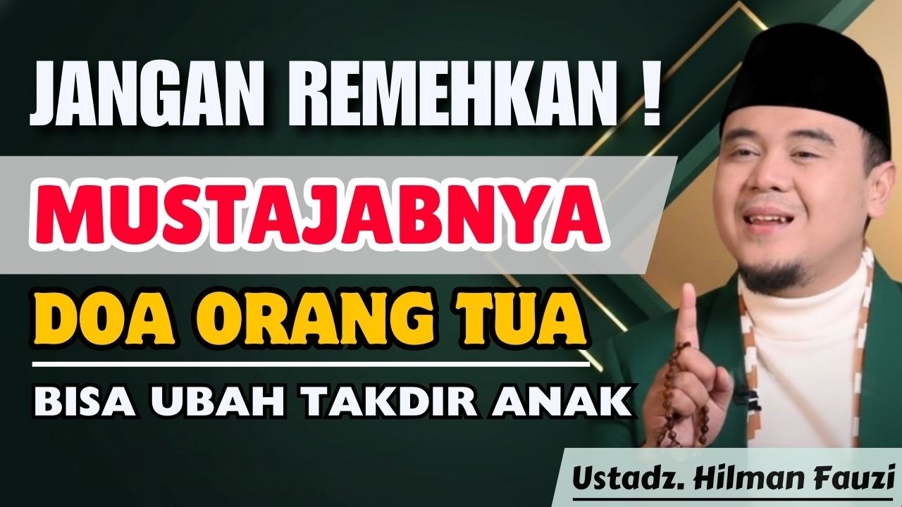 DOA ORANG TUA ITU DAHSYAT! CEPAT DIKABULKAN ALLAH | USTADZ HILMAN FAUZI TERBARU