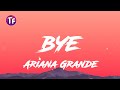 Ariana Grande - bye (Lyrics/Letra)