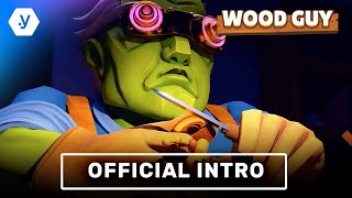 Wood Guy - Official Intro by YSO Corp