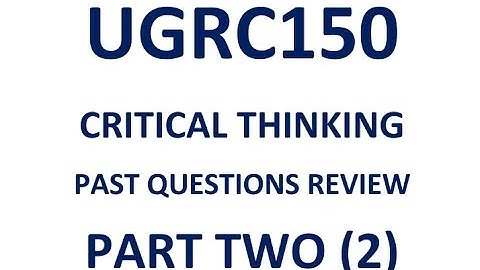 UGRC150 PASCO REVIEW PART TWO (2) 50 MULTIPLE-CHOICE QUESTIONS SOLVED ON CRITICAL THINKING