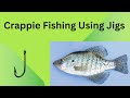 Crappie fishing using jigs multiple catches